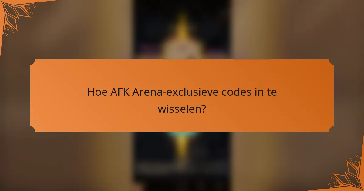 Hoe AFK Arena-exclusieve codes in te wisselen?
