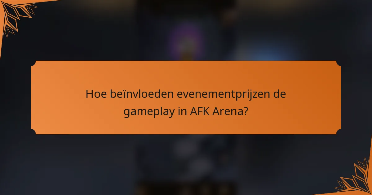 Hoe beïnvloeden evenementprijzen de gameplay in AFK Arena?