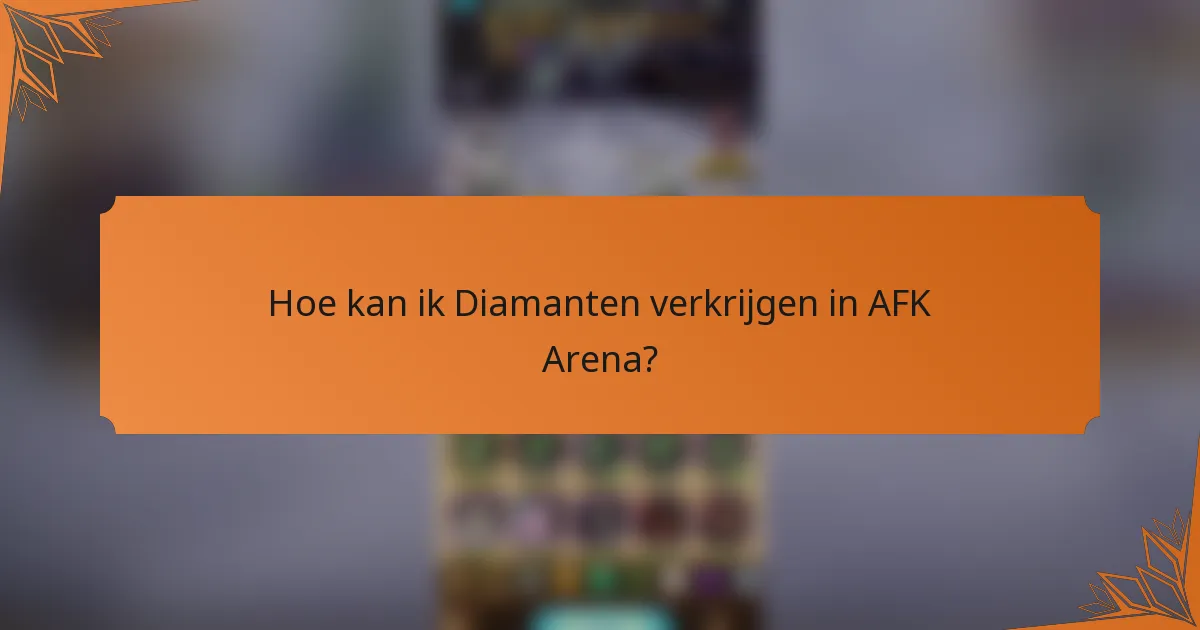 Hoe kan ik Diamanten verkrijgen in AFK Arena?