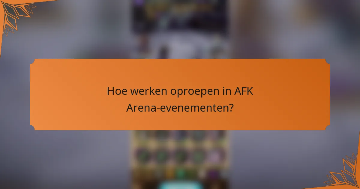 Hoe werken oproepen in AFK Arena-evenementen?
