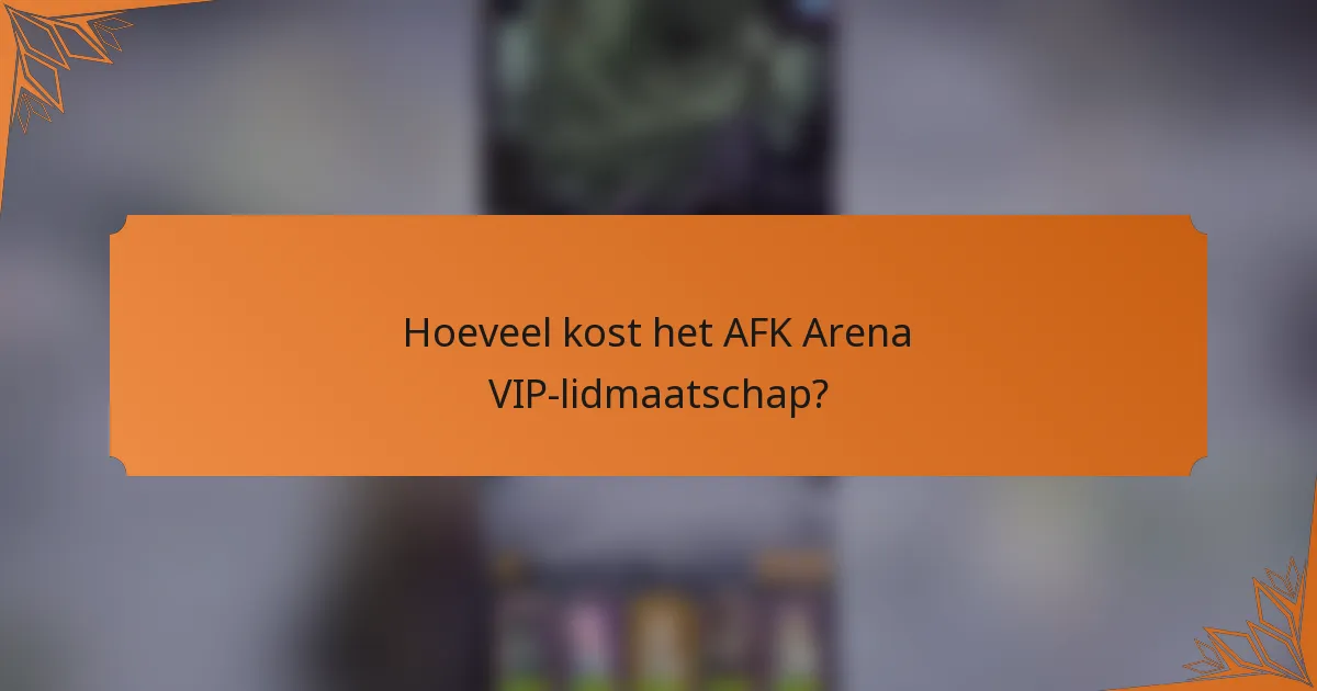 Hoeveel kost het AFK Arena VIP-lidmaatschap?