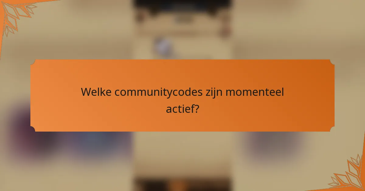 Welke communitycodes zijn momenteel actief?