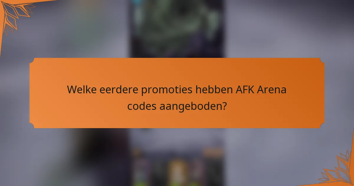 Welke eerdere promoties hebben AFK Arena codes aangeboden?