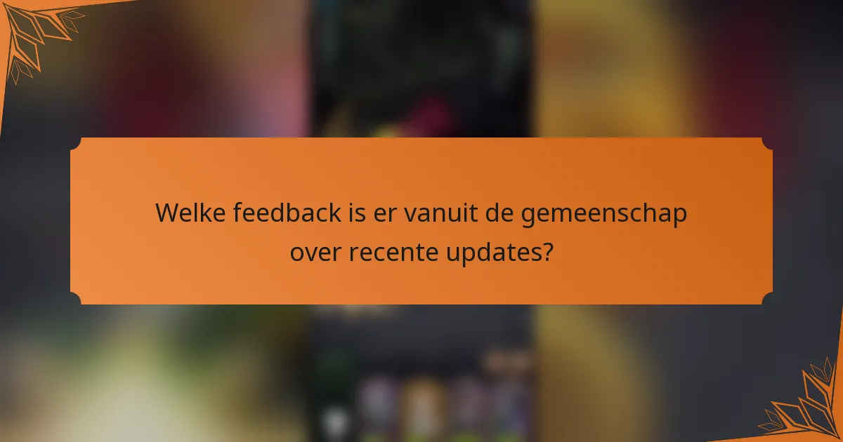 Welke feedback is er vanuit de gemeenschap over recente updates?