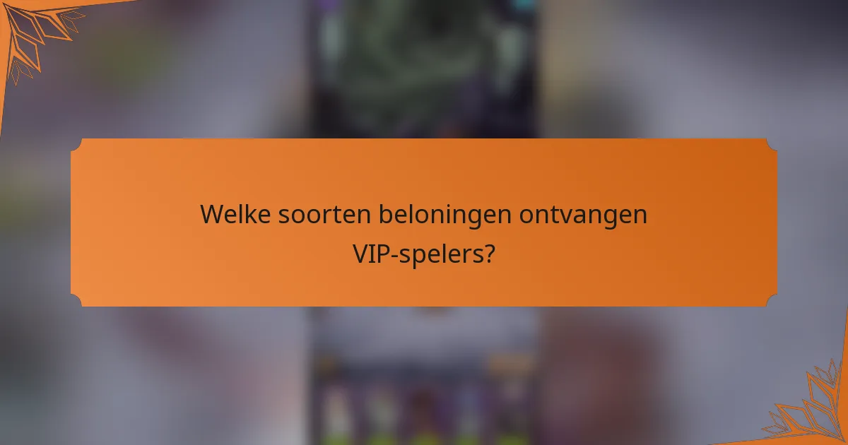 Welke soorten beloningen ontvangen VIP-spelers?