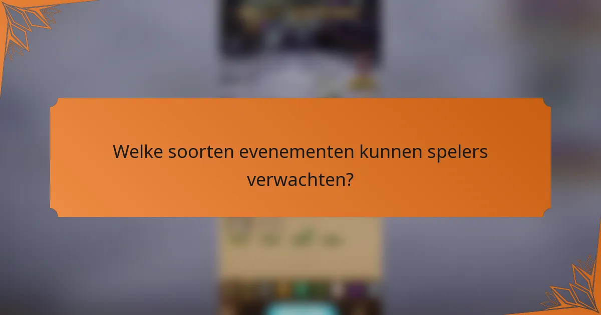 Welke soorten evenementen kunnen spelers verwachten?